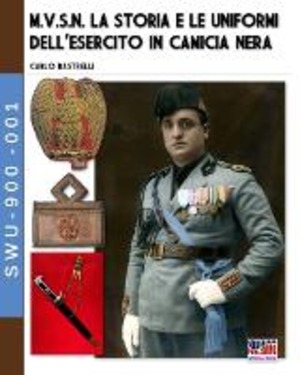 M.V.S.N. La storia e le uniformi dell’esercito in camicia nera