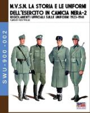 M.V.S.N. La storia e le uniformi dell'esercito in camicia nera