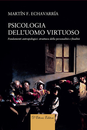 Psicologia dell'uomo virtuoso. Fondamenti antropologici: struttura della personalità e finalità