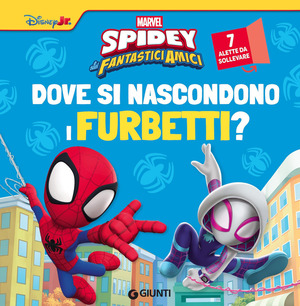 Dove si nascondono i furbetti? Spidey e i suoi fantastici amici. Ediz. a colori
