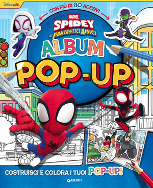Spidey e i suoi fantastici amici. Album pop-up. Costruisci e colora i tuoi pop-up! Con adesivi. Ediz. a colori
