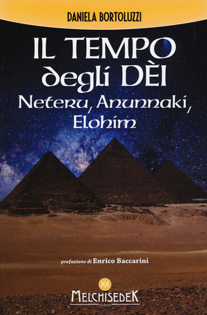 Il tempo degli dèi. Neteru, Anunnaki, Elohim
