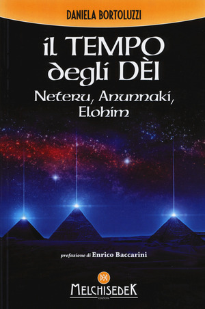 Il tempo degli dèi. Neteru, Anunnaki, Elohim