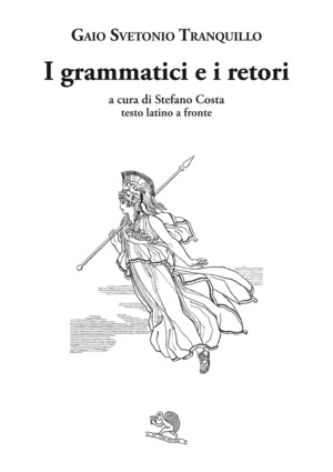 I grammatici e i retori. Testo latino a fronte