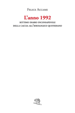 L' anno 1992. Settimo diario inconsapevole della Caccia all’ideologico quotidiano
