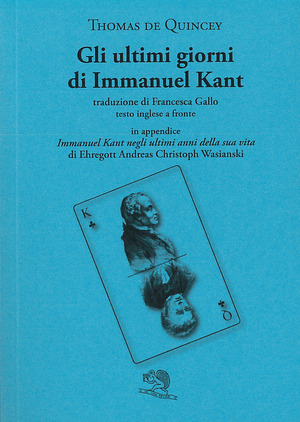 Gli ultimi giorni di Immanuel Kant. Testo inglese a fronte