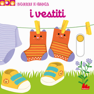 I vestiti. Scorri e gioca. Ediz. illustrata