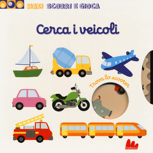 Cerca i veicoli. Maxi scorri e gioca. Ediz. a colori