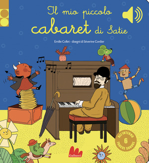 Il mio piccolo cabaret di Satie. Libro sonoro. Ediz. a colori