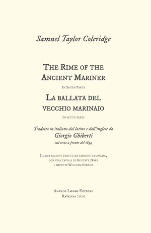 The rime of the ancient mariner. La ballata del vecchio marinaio tradotta in italiano dal latino e dall'inglese da Giorgio Ghiberti sul testo a fronte del 1834