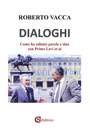 Dialoghi. Come ho editato parole e idee con Primo Levi et al
