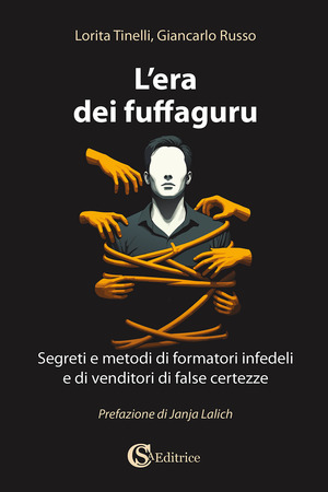 L' era dei fuffaguru. Segreti e metodi di formatori infedeli e di venditori di false certezze