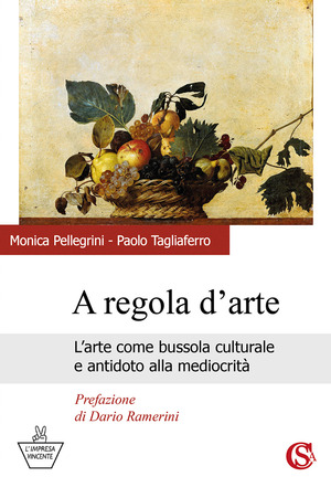 A regola d'arte. L'arte come bussola culturale e antidoto alla mediocrità