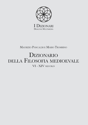 Dizionario della filosofia medioevale. VI-XIV secolo. Termini e nozioni, figure storiche e mitologiche, eventi