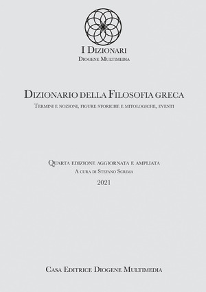 Dizionario della filosofia greca. Termini e nozioni, figure storiche e mitologiche, eventi