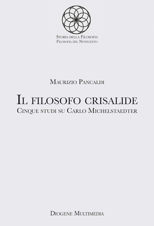 Il filosofo crisalide. Cinque studi su Carlo Michelstaedter