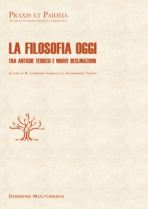 La filosofia oggi. Tra antiche teoresi e nuove declinazioni