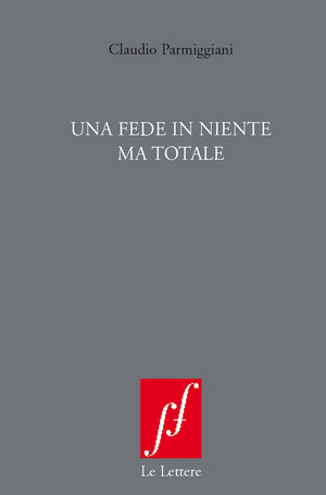 Una fede in niente ma totale. Nuova ediz.