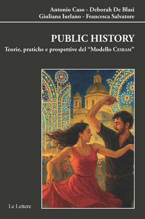 Public history. Teorie pratiche e prospettive del modello «CESRAM»