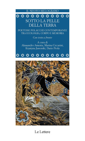 Sotto la pelle della terra. Poetesse polacche contemporanee tra ecologia, corpo e memoria. Testo polacco a fronte
