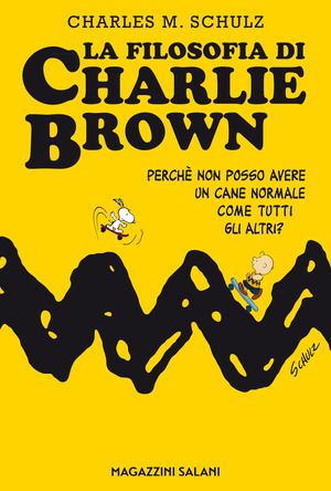 La filosofia di Charlie Brown. Perché non posso avere un cane normale come tutti gli altri?