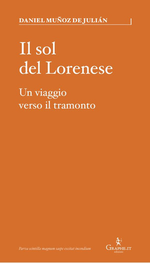 Il sol del Lorenese. Un viaggio verso il tramonto