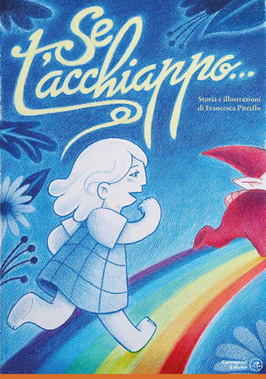 Se t'acchiappo.... Ediz. illustrata