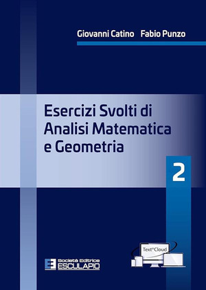 Esercizi svolti di analisi matematica e geometria 2. Con TextInCloud