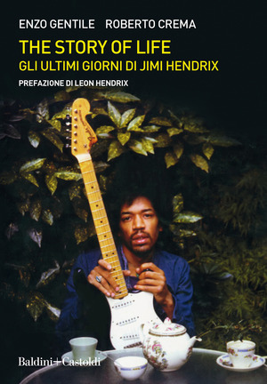 The story of life. Gli ultimi giorni di Jimi Hendrix The story of life. Gli ultimi giorni di Jimi Hendrix