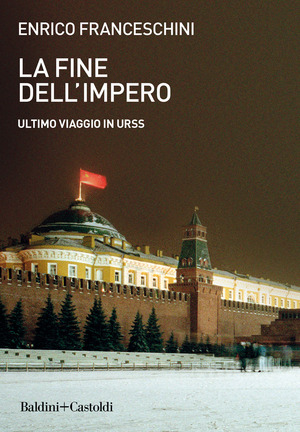 La fine dell’impero. Ultimo viaggio in URSS