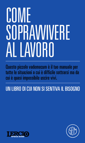 Lercio spiega robe. Come sopravvivere al lavoro