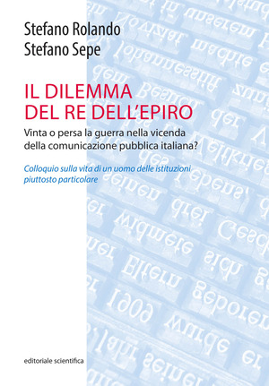 Il dilemma del Re dell'Epiro. Vinta o persa la guerra nella vicenda della comunicazione pubblica italiana?