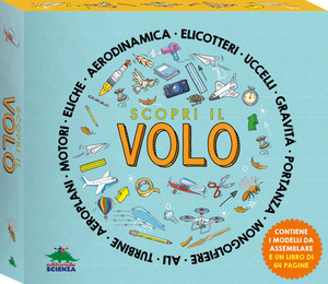 Scopri il volo. Ediz. a colori. Con 3 modellini da costruire