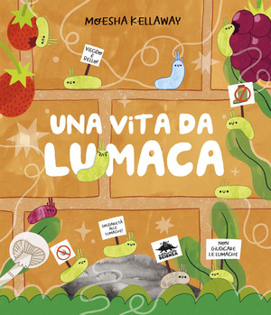 Una vita da lumaca. Viscido è bello! Ediz. a colori