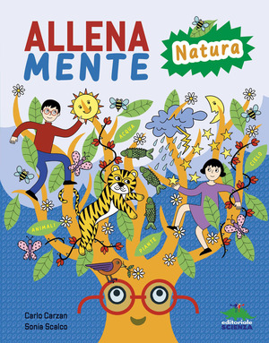 Allenamente natura. Giochi, attività e trucchi per allenare il cervello. Ediz. a colori