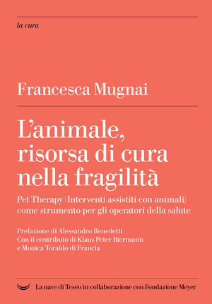 L' animale, risorsa di cura nella fragilità. Pet Therapy (Interventi assistiti con animali) come strumento per gli operatori della salute