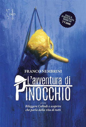 L' avventura di Pinocchio. Ovvero Rileggere Collodi e scoprire che parla della vita di tutti