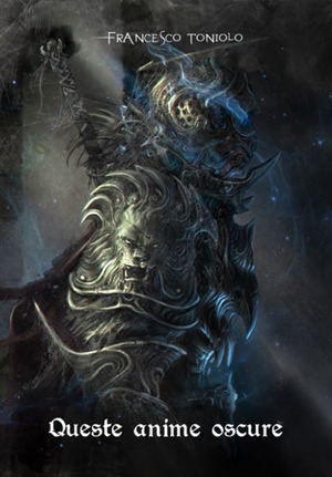 Queste oscure anime. Da Demon's Souls a Bloodborne. Incursioni, escursioni, suggestioni