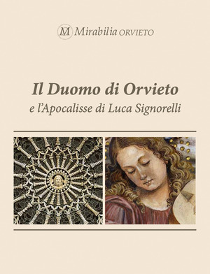 Il Duomo di Orvieto e l'Apocalisse di Luca Signorelli. Ediz. illustrata