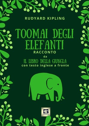 Toomai degli elefanti. Racconto da Il libro della giungla. Testo inglese a fronte. Ediz. bilingue