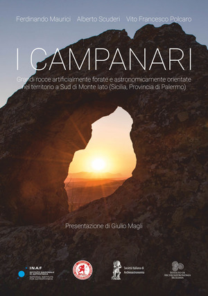 I Campanari. Grandi rocce artificialmente forate e astronomicamente orientate nel territorio a sud di Monte Iato (Sicilia, provincia di Palermo)