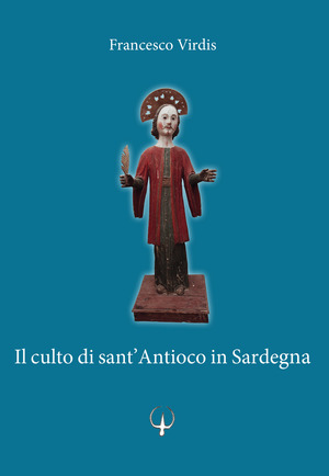 Il culto di sant’Antioco in Sardegna. Varias informaçiones sobre la isla y iglesias de sant Antiogo