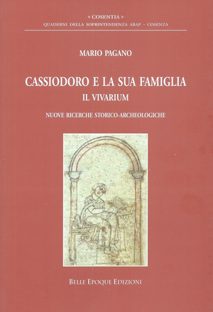 Cassiodoro e la sua famiglia. Il vivarium. Nuove ricerche storico-archeologiche