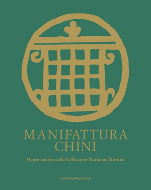 Manifattura Chini. Opere inedite dalla Collezione Marianna Mordini. Ediz. illustrata