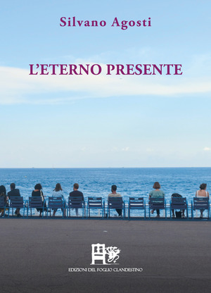L' eterno presente. Poesia d'amore e d'altri mondi