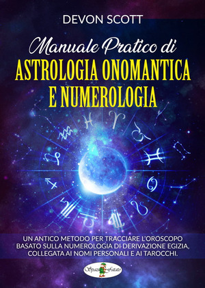 Manuale pratico di astrologia onomantica e numerologia. Ediz. speciale