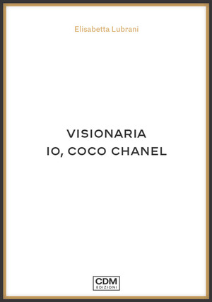 Visionaria. Io, Coco Chanel