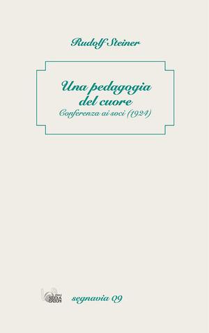 Una pedagogia del cuore. La relazione dell’insegnante con la famiglia nello spirito della pedagogia della scuola Waldorf