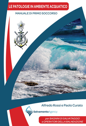 Le patologie in ambiente acquatico. Manuale di primo soccorso per bagnini di salvataggio e operatori della balneazione