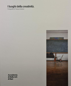 I luoghi della creatività. Fotografie di Teresa Imbriani. Ediz. a colori